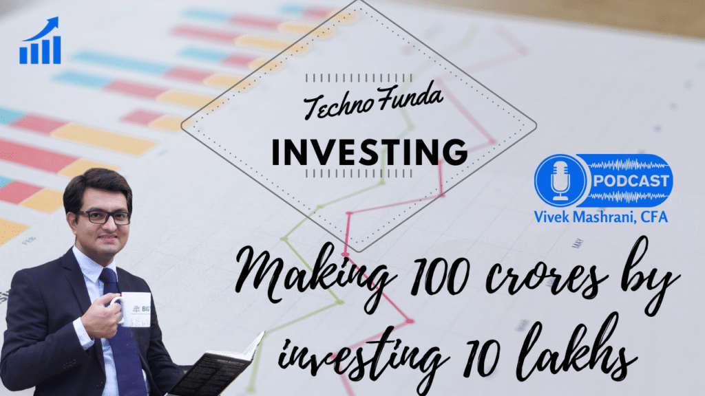 How to make 100 crore by investing 10 lakh using TechnoFunda Investing?